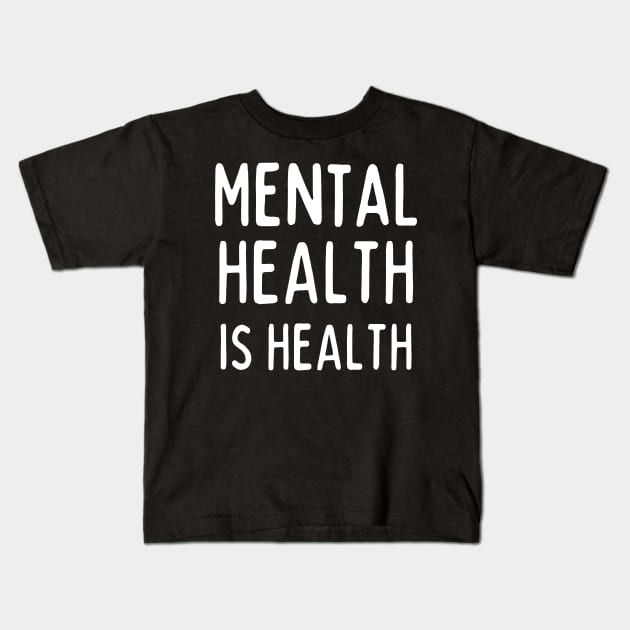 Mental Health Is Health Kids T-Shirt by TayaDesign